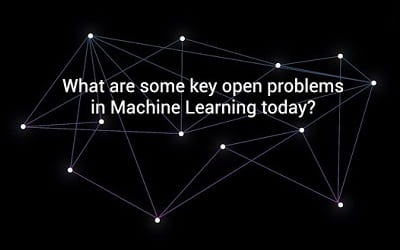 What are some key open problems in Machine Learning today?